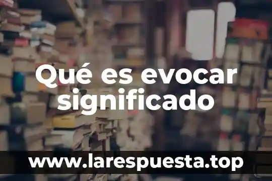 Qué es evocar significado