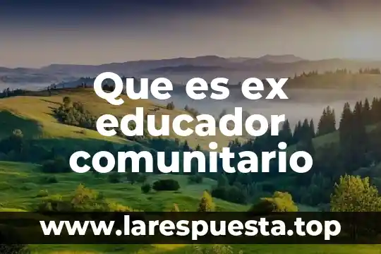 Que es ex educador comunitario