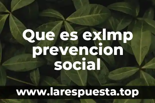 Que es negociacion social 7 Que es exlmp prevencion social