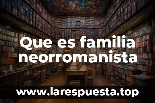 Que es la familia preescolar 3 Que es familia neorromanista