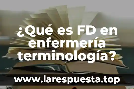 ¿Qué es FD en enfermería terminología?