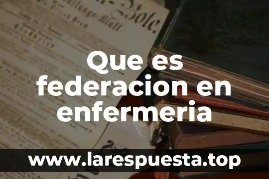 Que es la ley de egresos de la federacion 2019 5 Que es federacion en enfermeria