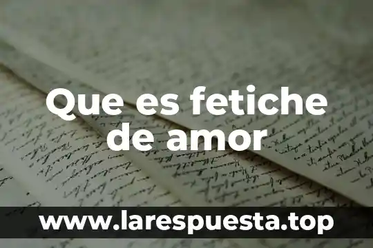 Que es fetiche de amor