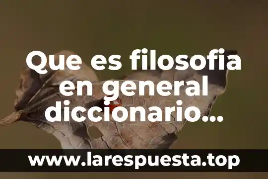 Que es filosofia en general diccionario juridico de ulan