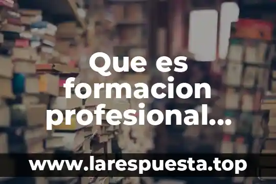 Que es formacion profesional integral