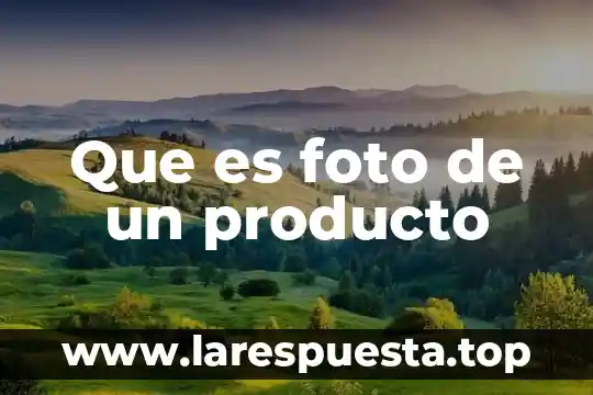 Que es foto de un producto