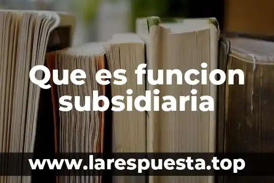 Que es un vibradorista función 7 Que es funcion subsidiaria