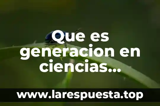 Ciencias de la salud que es decubito supino 4 Que es generacion en ciencias naturales