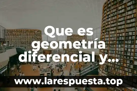 Que es geometría diferencial y ejemplos