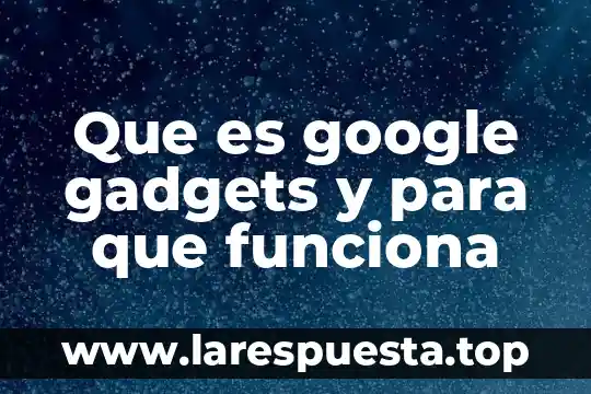 Que es hacienda y como funciona 5 Que es google gadgets y para que funciona