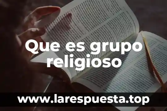 Qué es un grupo simple y compuesto 4 Que es grupo religioso