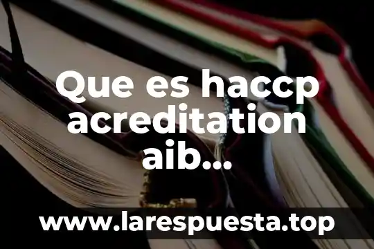 Que es haccp acreditation aib international y gf tc