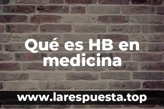 Que es la medicina alternativa caracteristicas 6 Qué es HB en medicina