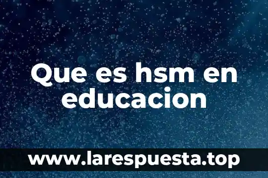 Qué es la educación genética de Maurice Debesse 7 Que es hsm en educacion