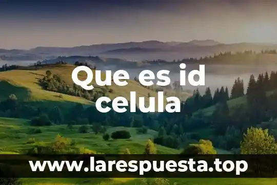 Que es id celula