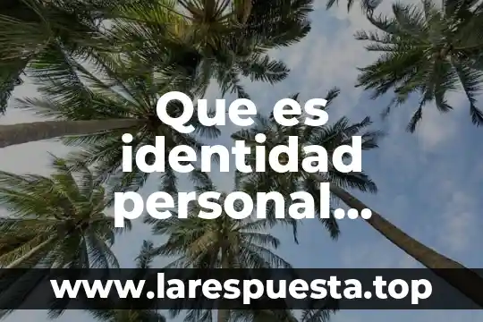 Que es identidad personal institucional y religiosa
