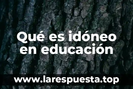 Qué es idóneo en educación