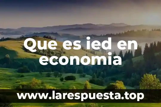 Teoria schumpeteriana economia que es 6 Que es ied en economia