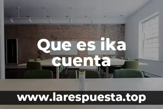 Que es ika cuenta