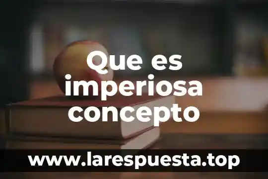 Que es imperiosa concepto