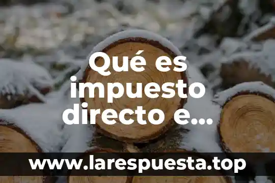 Que es desarrollo directo e indirecto en los animales 3 Qué es impuesto directo e indirecto en Guatemala