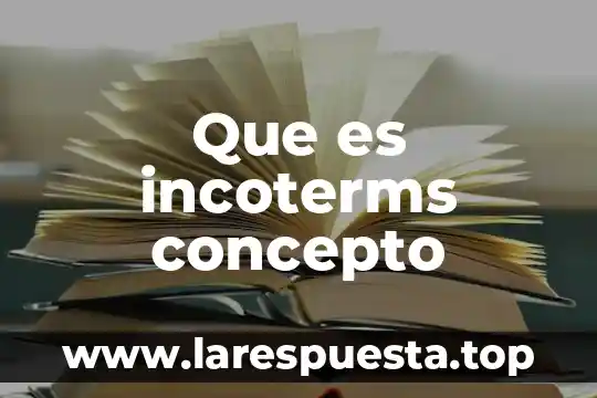 Que es incoterms concepto