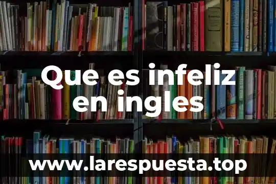 Que es panadero en ingles y español 4 Que es infeliz en ingles