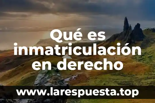 Que es el nombre segun el derecho romano 4 Qué es inmatriculación en derecho