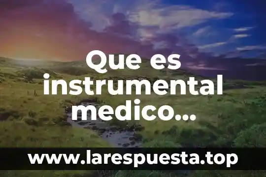 Que es la adjetivacion abundante ejemplos 6 Que es instrumental medico ejemplos
