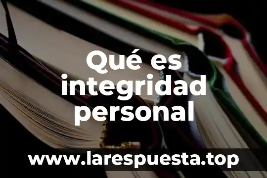 Integridad personal que es 4 Qué es integridad personal