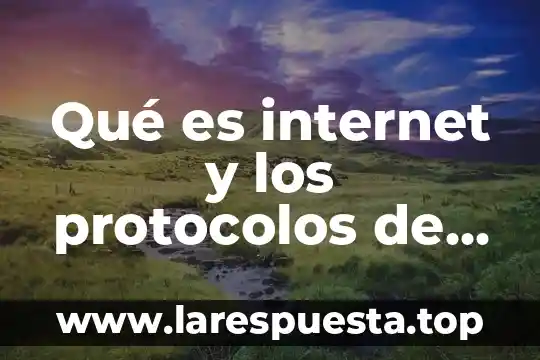 Sistema abierto comunicación que es 6 Qué es internet y los protocolos de comunicación