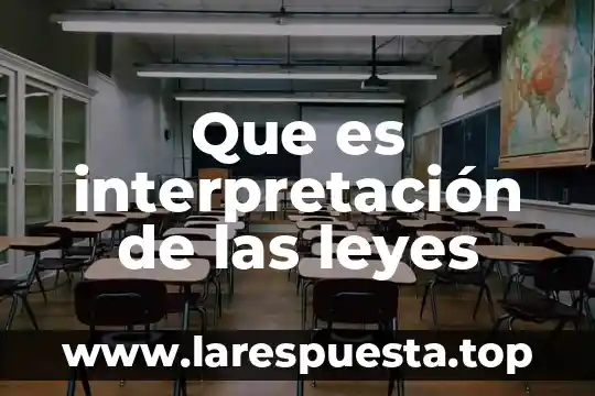 Que es la interpretacion estricta de la ley fiscal 4 Que es interpretación de las leyes