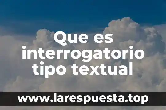 Que es un patrimonio cultural cita textual 5 Que es interrogatorio tipo textual