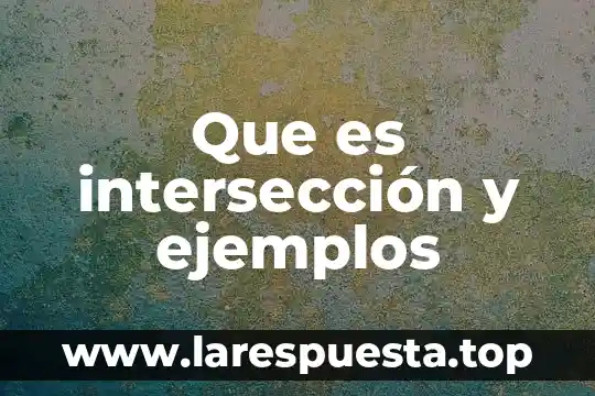 Que es intersección y ejemplos