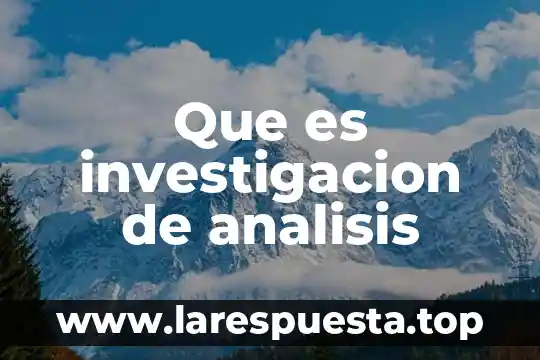 Que es investigacion de analisis