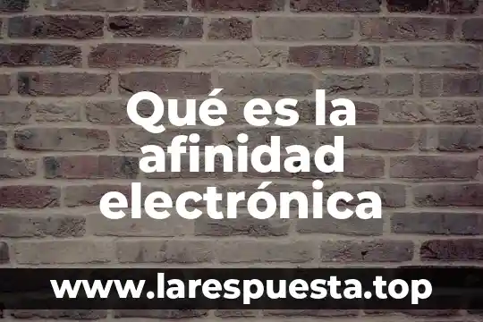 Que es afinidad en investigación de mercados 5 Qué es la afinidad electrónica