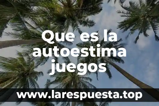 Que es la autoestima juegos
