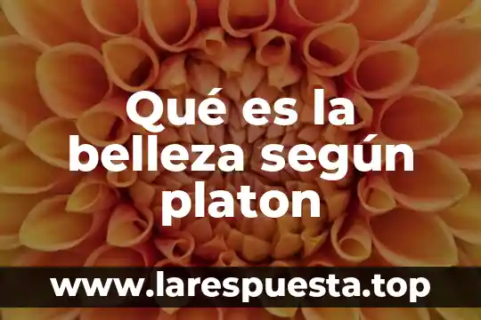 Qué es la belleza según platon