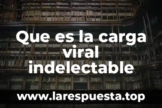 Que es buffer de carga en electroforesis y tipos 7 Que es la carga viral indelectable