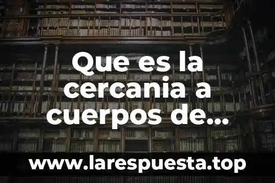 Que es tbe en equilibrio de cuerpos rigidos 7 Que es la cercania a cuerpos de agua