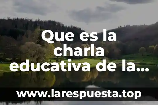 Que es la charla educativa de la enfermera