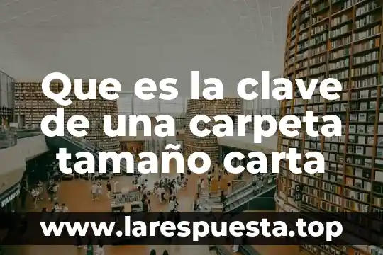 Qué es una carta oferta y sus 7 Que es la clave de una carpeta tamaño carta