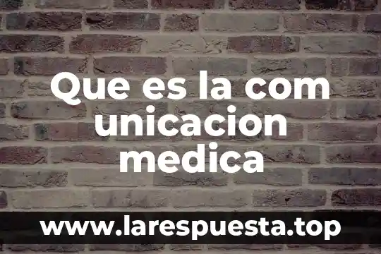 Que es perfectliker com 8 Que es la com unicacion medica