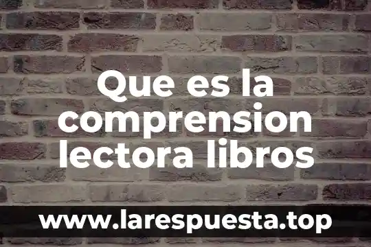Que es la comprension lectora libros
