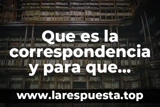 Que es la correspondencia y para que sirve