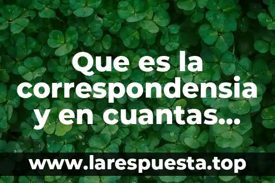 Que es la correspondensia y en cuantas partes se divide