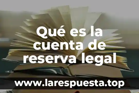 Que es reserva de derechos o certificado de indautor vigente 8 Qué es la cuenta de reserva legal