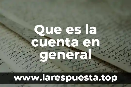 Que es la realidad general 3 Que es la cuenta en general