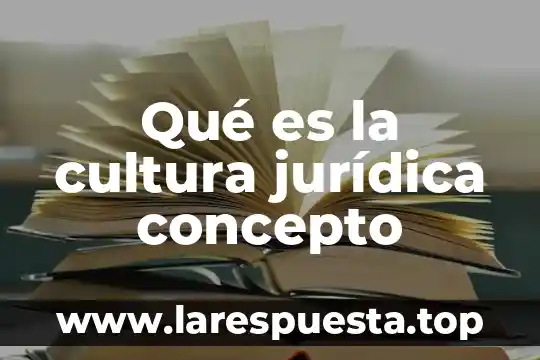 Que es falta de cndicones objetivas enciclopedia juridica 7 Qué es la cultura jurídica concepto