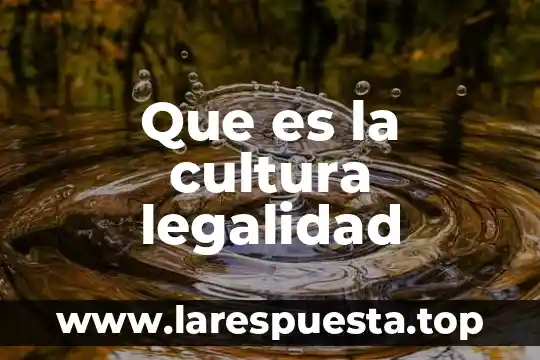 Que es la cultura legalidad
